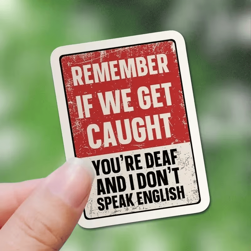 humorous sticker remember youre deaf im mute a fun